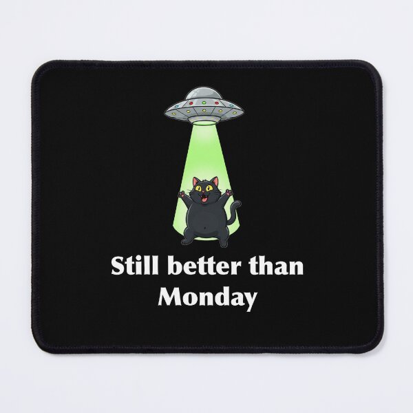 Item preview, Still better than Monday designed and sold by Less-Drama.