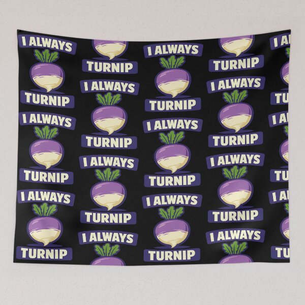 Item preview, I Always Turnip Funny Vegetable Pun Design designed and sold by TeeTimeTreasure.