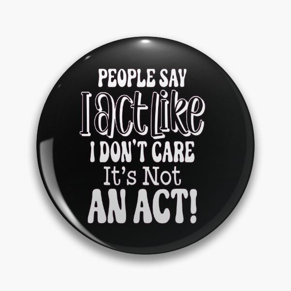 Item preview,  Sarcastic Funny Humor People Say I Act Like I Don't Care designed and sold by fantasticdesign.
