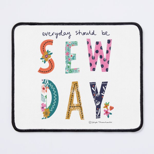 Item preview, Celebrate sewing with Everyday Should be Sew Day Art designed and sold by Steph Thannhauser.