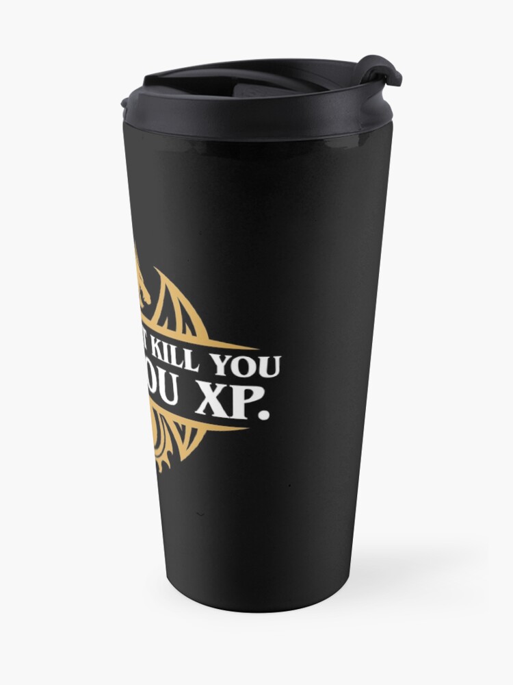 Alternate view of What Doesn't Kill You Gives You XP RPG Gamers Travel Mug