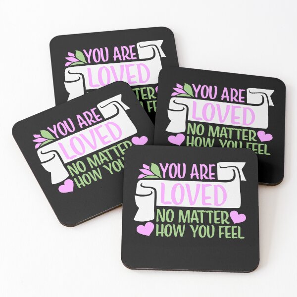 Item preview, You Are Loved No Matter How You Feel Mental Health Support Affirmation designed and sold by shirt-o-mat.