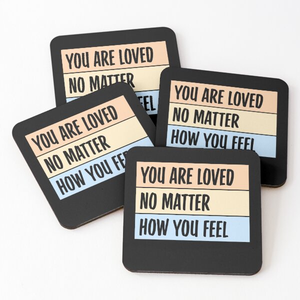 Item preview, You Are Loved No Matter How You Feel Mental Health Support Affirmation designed and sold by shirt-o-mat.