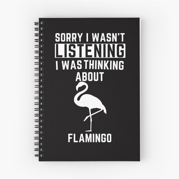 Item preview, Sorry I Wasn't Listening I Was Thinking About  Flamingo designed and sold by WeirdlyRare.
