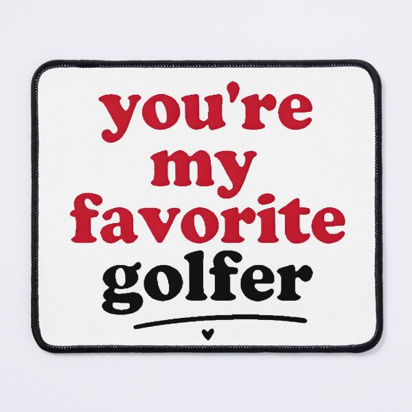 Item preview, You are my favorite golfer designed and sold by MKV Design.