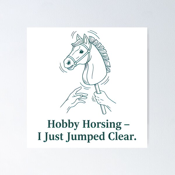 Item preview, Hobby Horsing Jump Flawless | Just Jumped Clear Design designed and sold by Fuechse.