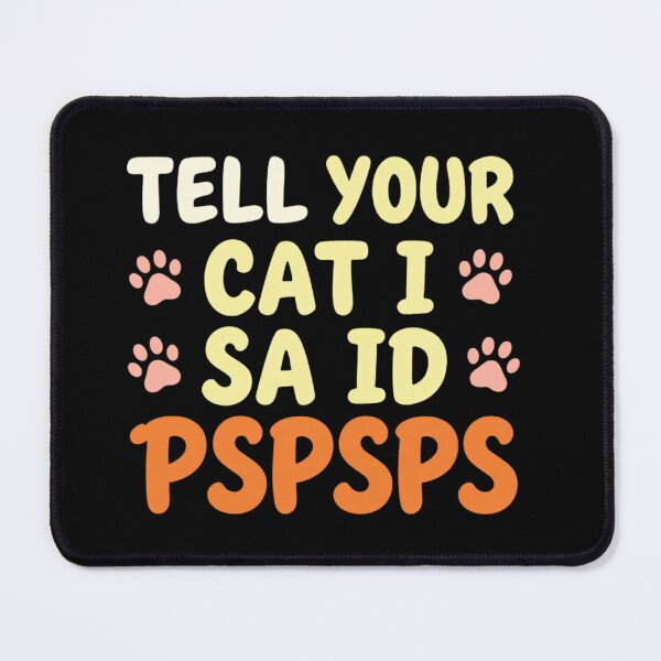 Item preview, Tell Your Cat I Said Pspsps | Funny Cat Lover Meme designed and sold by MotivAura.