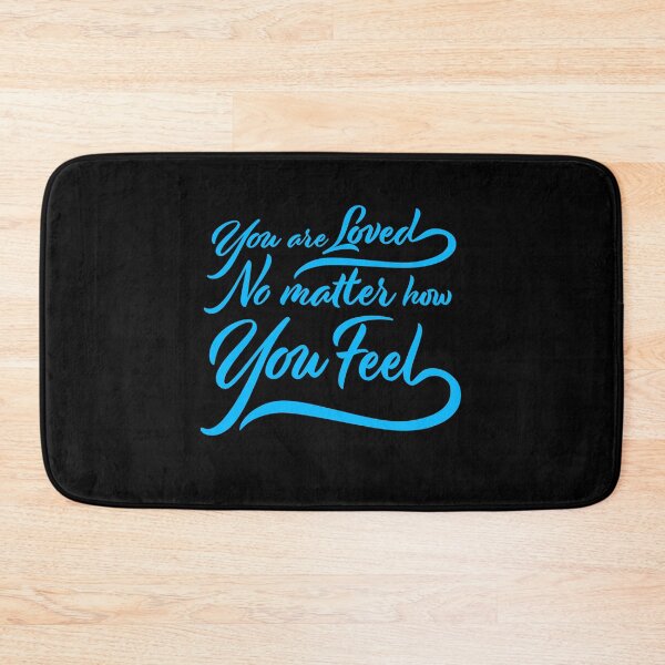 Item preview, You Are Loved No Matter How You Feel Mental Health Support Affirmation designed and sold by shirt-o-mat.