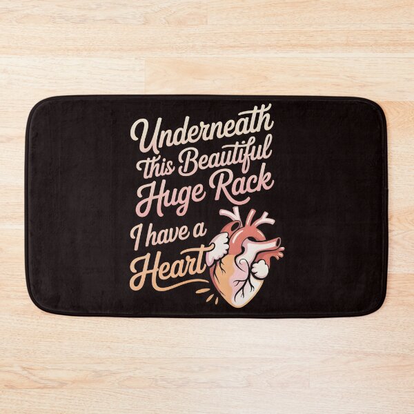Item preview, Underneath This Beautiful Huge Rack I Have A Heart – Bold Funny Quote for Women designed and sold by Redgiant87x.