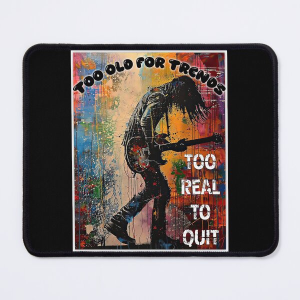 Item preview, Too Old for Trends - Too Real to Quit designed and sold by Mark Mentzer.