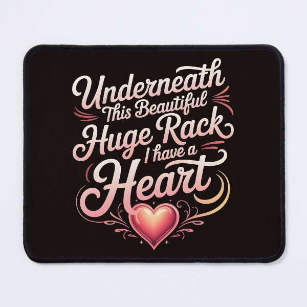 Item preview, Underneath This Beautiful Huge Rack I Have A Heart – Confident Funny Saying designed and sold by Redgiant87x.
