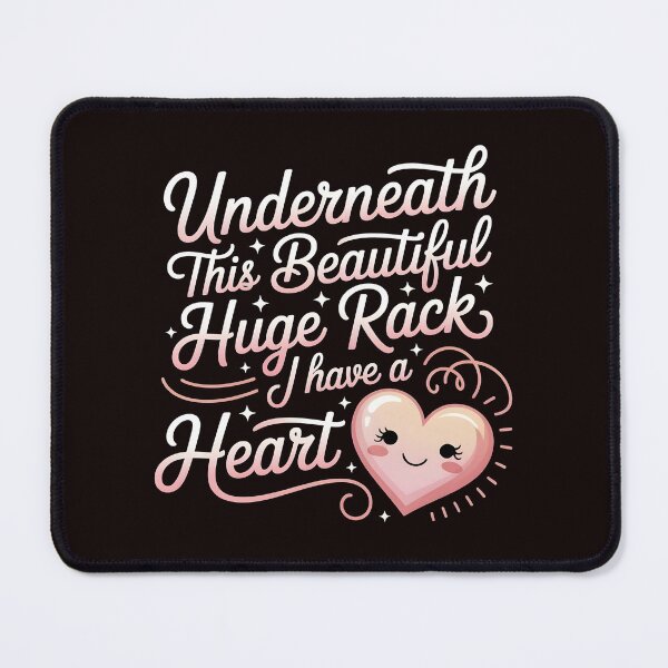 Item preview, Underneath This Beautiful Huge Rack I Have A Heart – Cheeky Sarcastic Saying designed and sold by Redgiant87x.