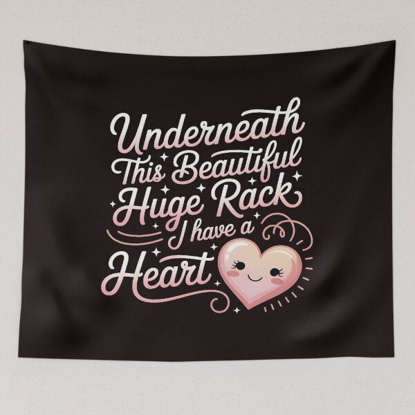 Item preview, Underneath This Beautiful Huge Rack I Have A Heart – Cheeky Sarcastic Saying designed and sold by Redgiant87x.