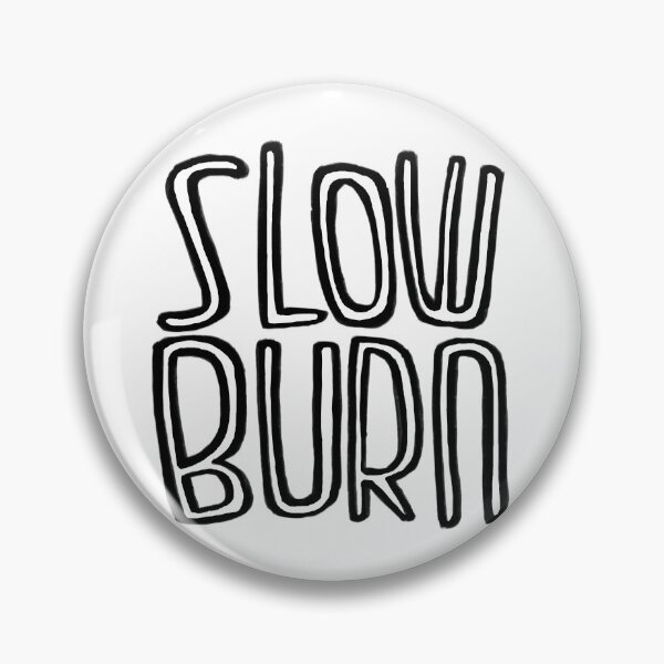 Item preview, Slow burn designed and sold by badlydrawnbabe.