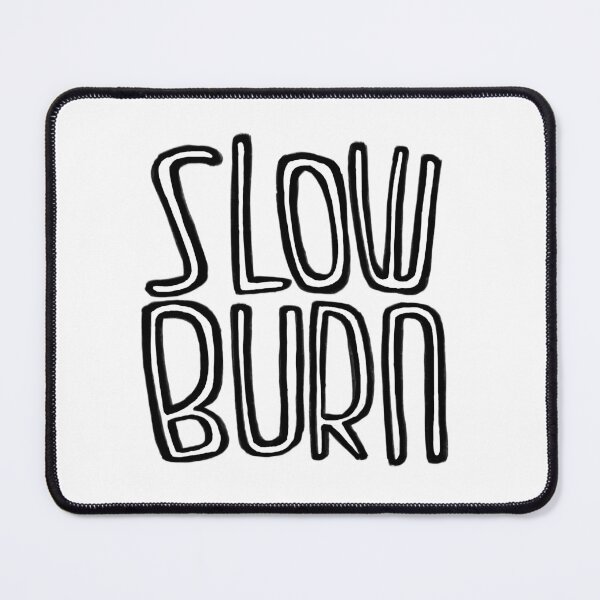 Item preview, Slow burn designed and sold by badlydrawnbabe.