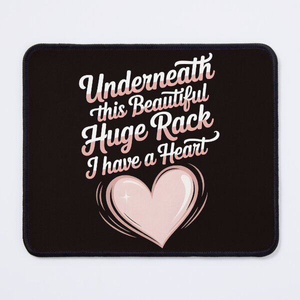 Item preview, Underneath This Beautiful Huge Rack I Have A Heart – Funny Quote with Attitude designed and sold by Redgiant87x.