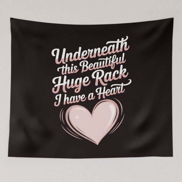 Item preview, Underneath This Beautiful Huge Rack I Have A Heart – Funny Quote with Attitude designed and sold by Redgiant87x.