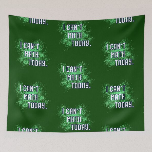 Item preview, I Can't Math Today designed and sold by Normbot2000.