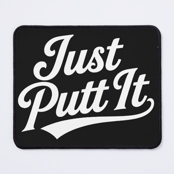 Item preview, Just Putt It designed and sold by MKV Design.