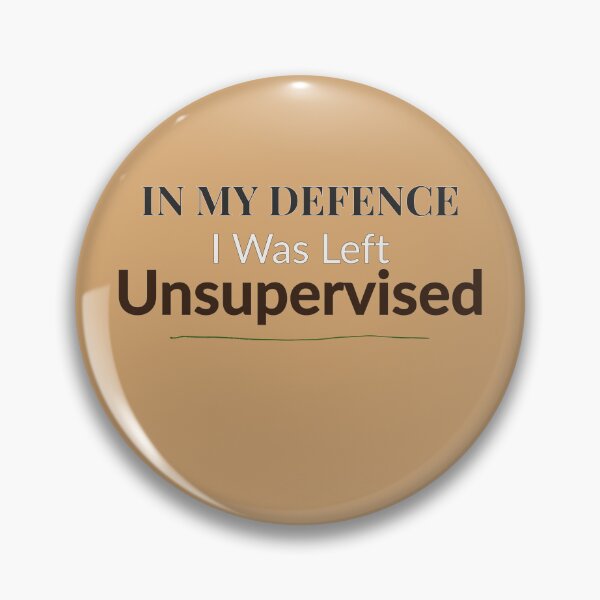 Item preview, In My Defence I Was Left Unsupervised – Funny Relatable Sarcastic Quote designed and sold by InkIntentionstu.