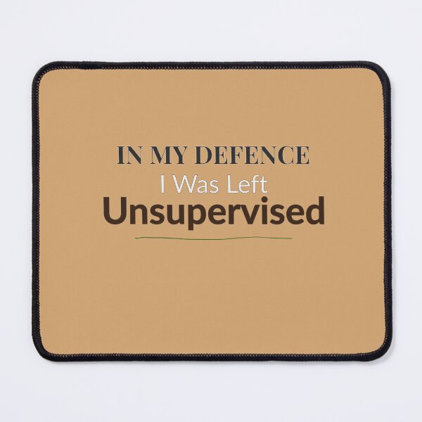 Item preview, In My Defence I Was Left Unsupervised – Funny Relatable Sarcastic Quote designed and sold by InkIntentionstu.