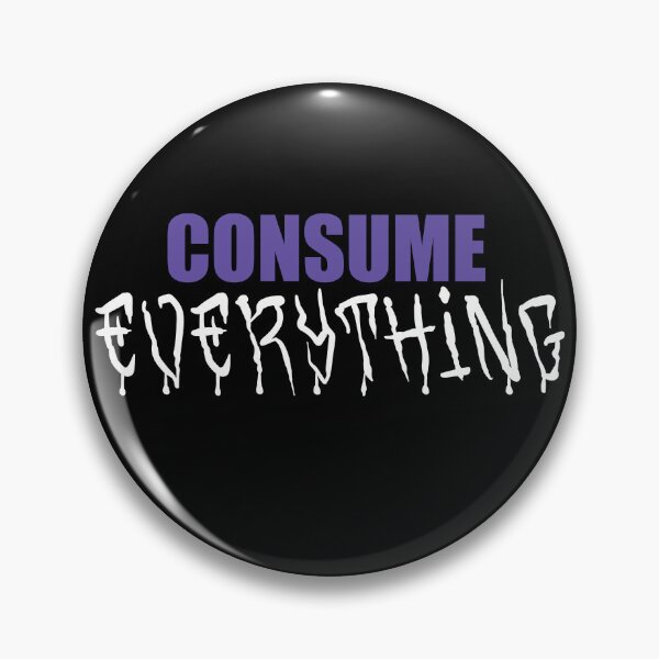 Item preview, Consume Everything designed and sold by MaelstromSyn.