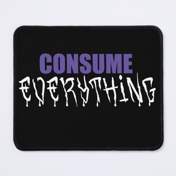 Item preview, Consume Everything designed and sold by MaelstromSyn.