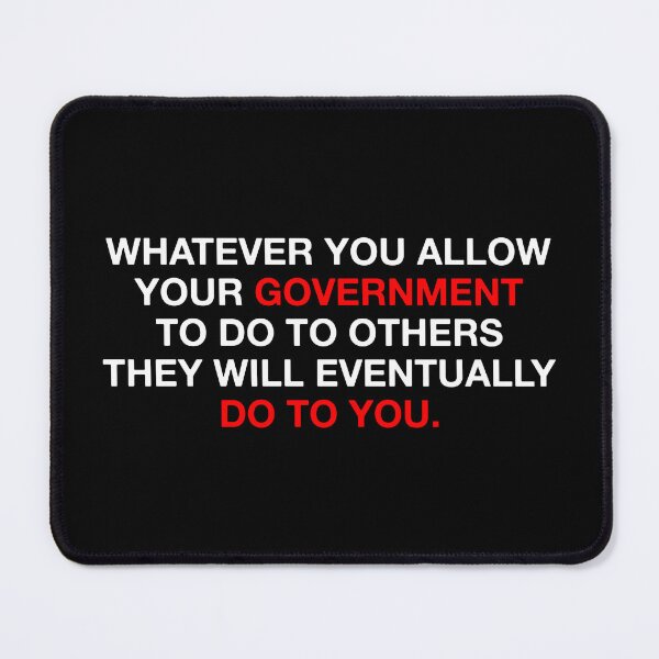 Item preview, Whatever You Allow Your Government to Do to Others They Will Eventually Do To You - Anti Fascism FDT designed and sold by PixVib.