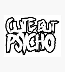 Cute But Psycho Photographic Print