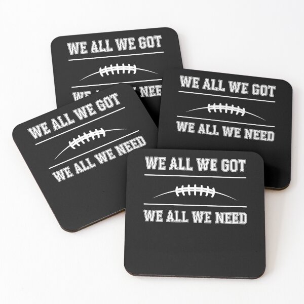 Item preview, We All We Got We All We Need Football Team Spirit Fan Player designed and sold by SofenArt.