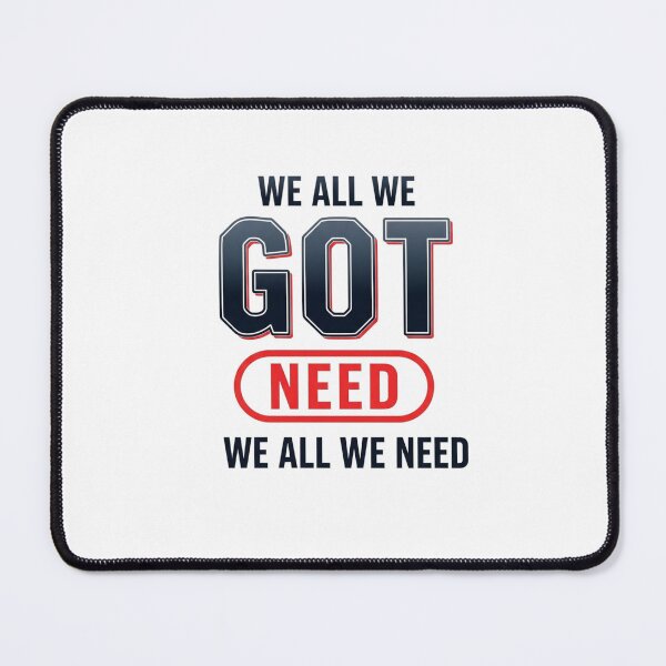 Item preview, We All We Got Need We All We Need Loyalty Community Statement designed and sold by SofenArt.