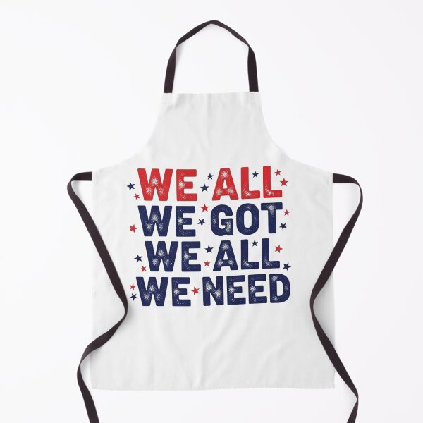 Item preview, We All We Got We All We Need Patriotic American United States Pride designed and sold by SofenArt.