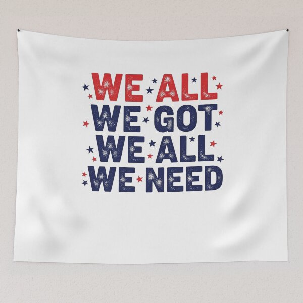 Item preview, We All We Got We All We Need Patriotic American United States Pride designed and sold by SofenArt.