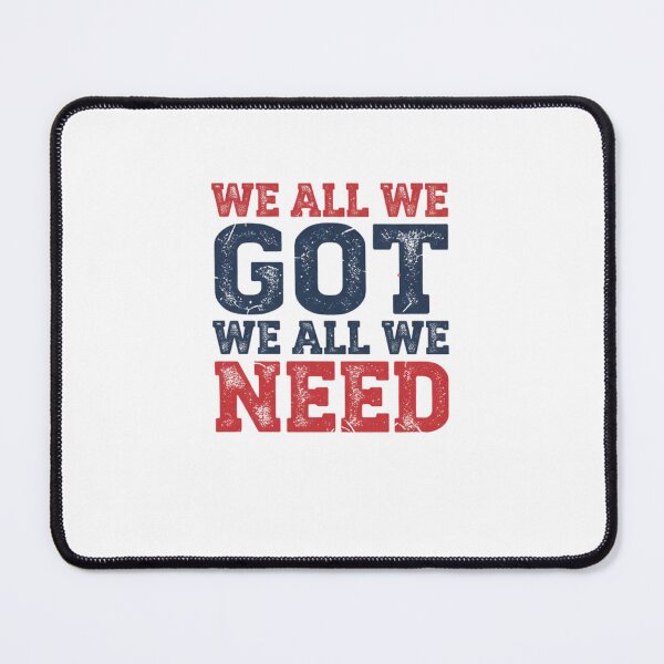 Item preview, We All We Got We All We Need Unity Motivation Empowerment designed and sold by SofenArt.