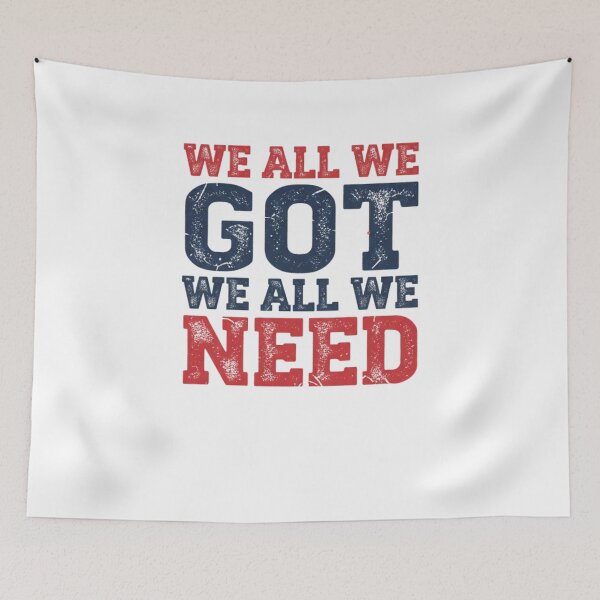 Item preview, We All We Got We All We Need Unity Motivation Empowerment designed and sold by SofenArt.