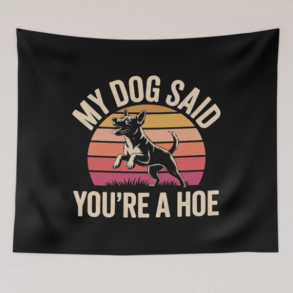 Item preview,  My Dog Said Youre A Hoe a Retro fuuny qoute  designed and sold by Meryem Mamouni.