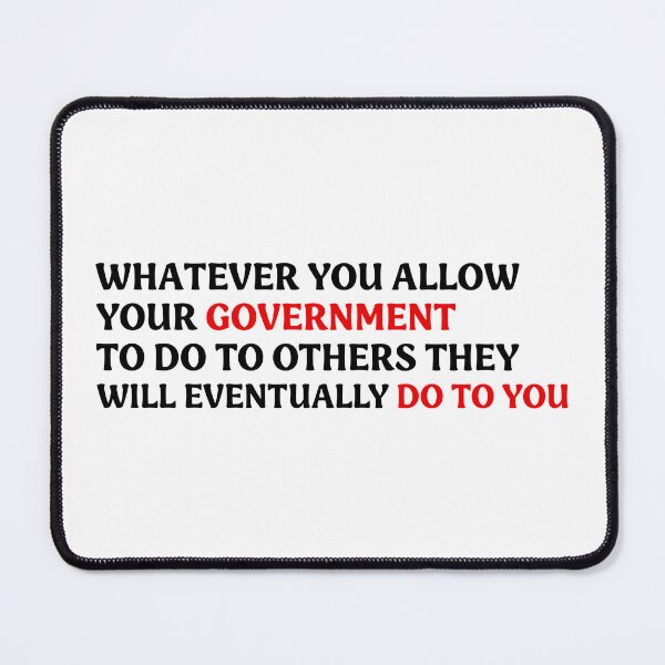 Item preview, Whatever You Allow Your Government to Do to Others | Anti Fascist Protest designed and sold by PixVib.
