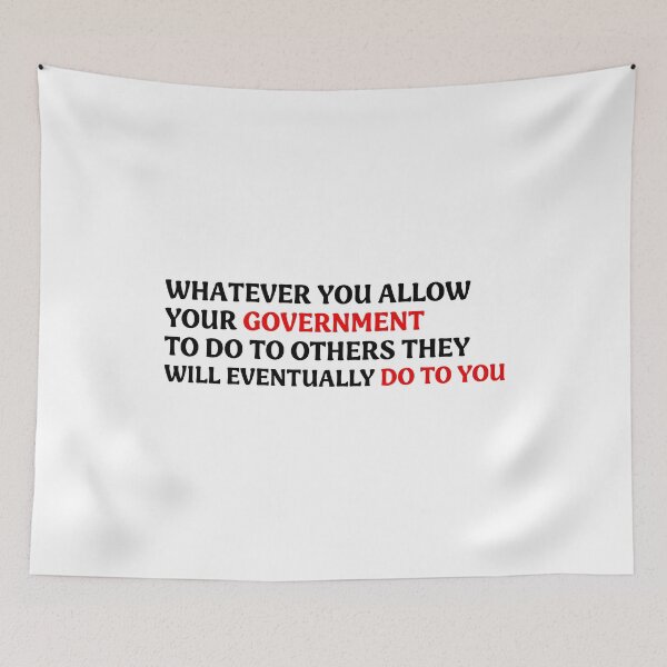 Item preview, Whatever You Allow Your Government to Do to Others | Anti Fascist Protest designed and sold by PixVib.
