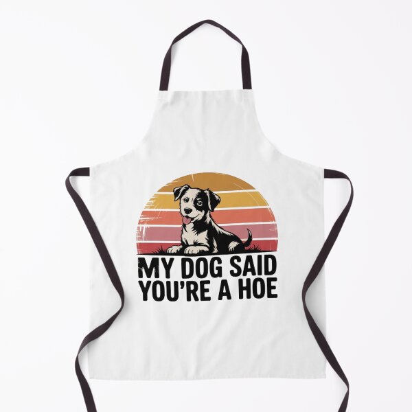 Item preview, My Dog Said Youre A Hoe a Retro fuuny qoute  designed and sold by Meryem Mamouni.