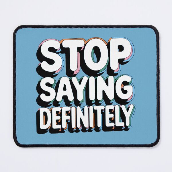 Item preview, Stop Saying Definitely Funny Quote designed and sold by NosandEdgy.