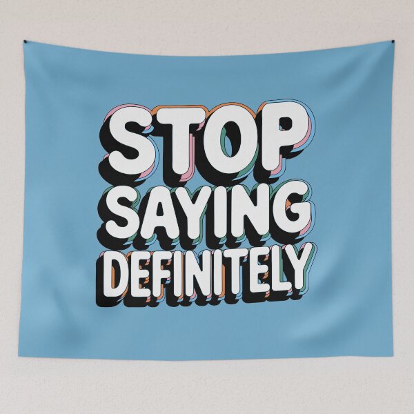 Item preview, Stop Saying Definitely Funny Quote designed and sold by NosandEdgy.