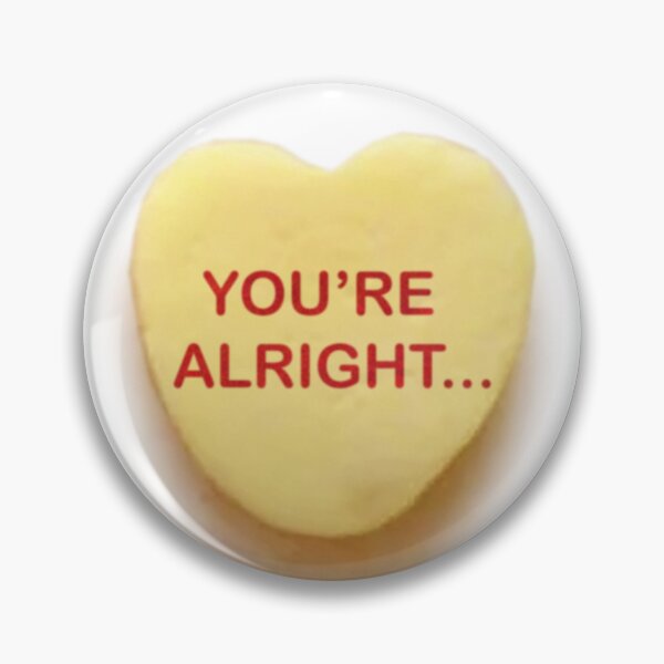 Item preview, Candy Heart: You're Alright... designed and sold by Havocstaff.