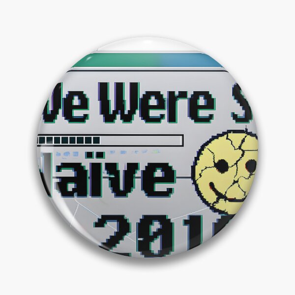 Item preview, We Were So Naïve in 2016 designed and sold by Stressabite.