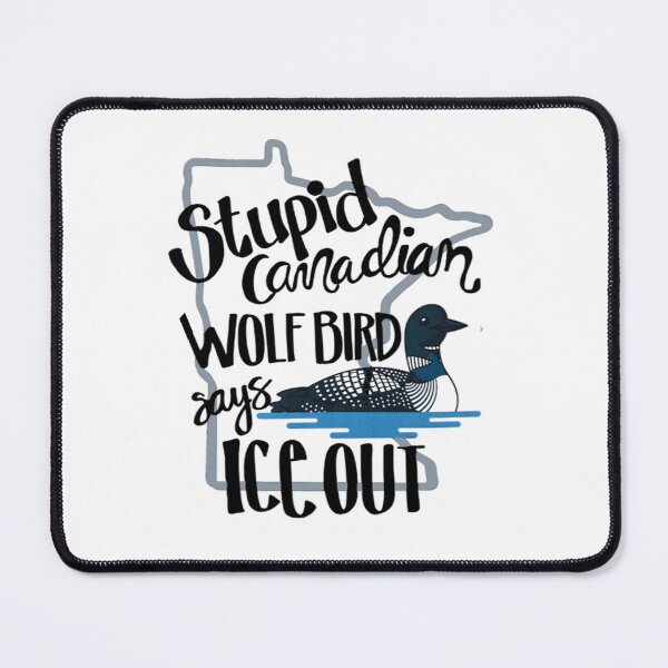 Item preview, Stupid Canadian Wolf Bird Says Ice Out Sticker designed and sold by Tamer ⭐⭐⭐⭐⭐.