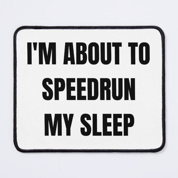 Item preview, I'm About to Speedrun My Sleep – Minimal Gamer Quote designed and sold by PHRASEandSTYLE.
