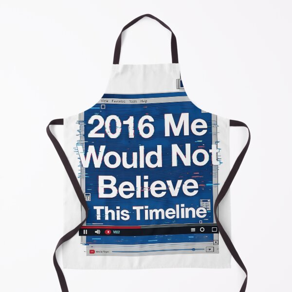 Item preview, 2016 Me Would Not Believe This Timeline designed and sold by Stressabite.