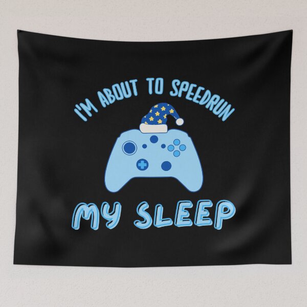 Item preview, I'm About to Speedrun My Sleep – Relaxed Gamer Night Design designed and sold by PHRASEandSTYLE.