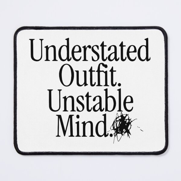 Item preview, Understated Outfit, Unstable Mind designed and sold by Stressabite.
