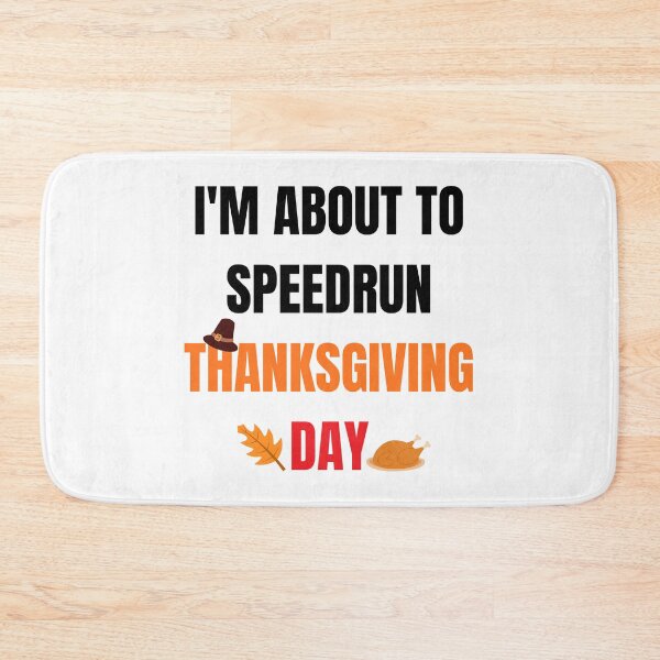 Item preview, I'm About to Speedrun Thanksgiving Day – Funny Gamer Quote designed and sold by PHRASEandSTYLE.
