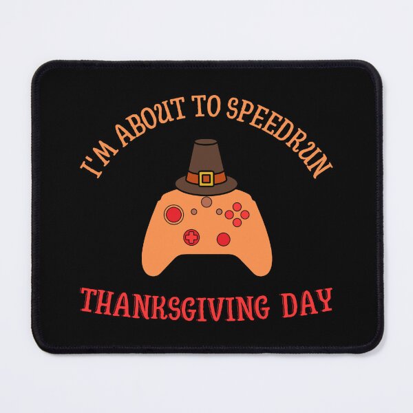 Item preview, I'm About to Speedrun Thanksgiving Day – Playful Gamer Holiday Design designed and sold by PHRASEandSTYLE.